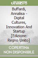 Buffardi, Annalisa - Digital Cultures, Innovation And Startup [Edizione: Regno Unito] libro