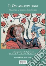 Il Decameron oggi. Creatività ai tempi del Coronavirus. Antologia di novelle degli alunni della Scuola Secondaria IC di Basiglio, Milano libro