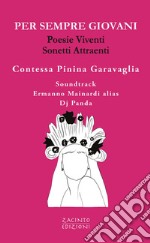 Per sempre giovani. Poesie viventi. Sonetti attraenti libro