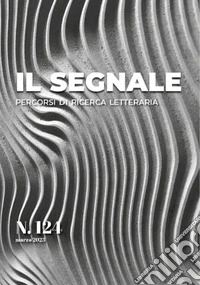 Il segnale. Percorsi di ricerca letteraria. Vol. 124 libro