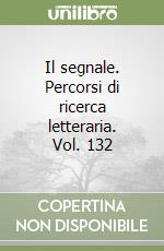 Il segnale. Percorsi di ricerca letteraria. Vol. 132 libro