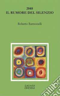 2048. Il rumore del silenzio libro