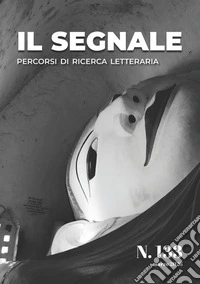Il segnale. Percorsi di ricerca letteraria (2026). Vol. 133 libro