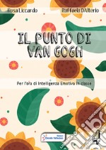 Il punto di Van Gogh. Per l'ora di intelligenza emotiva in classe. Vol. 4