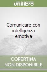 Comunicare con intelligenza emotiva libro
