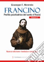 Francino. Profilo psichiatrico del santo d'Assisi. Vol. 2 libro