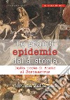 Le grandi epidemie della storia. Dalla peste di Atene al coronavirus libro di Zaffarana Corinna