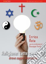 Religione: tutte c***ate! Breve saggio distruttivo