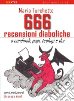 666 recensioni diaboliche. A cardinali, papi, teologi e dei libro