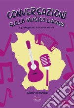 Conversazioni sulla musica lucana. I protagonisti e le loro storie libro