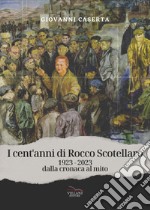 I cent'anni di Rocco Scotellaro, 1923-2023. Dalla cronaca al mito libro