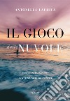 Il gioco delle nuvole libro di Laurita Antonella