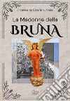 La Madonna della Bruna libro di Carella Franco Caserta Giovanni Villani Franco