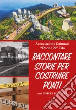 Raccontare storie per costruire ponti. Con Unicef Potenza. Vol. 2 libro