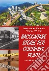 Raccontare storie per costruire ponti. Con Unicef Potenza. Vol. 2 libro di Associazione culturale Donne '99 (cur.)