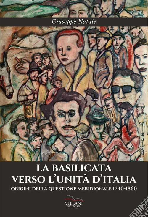 La Basilicata verso l'Unità d'Italia. Origini della questione meridionale 1740-1860