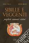 Sibille e veggenti. Profezie annunci visioni libro di Cernera Italo Villani Franco