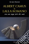 Albert Camus e Lalla Romano. Con noi più che mai libro