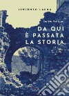 Corleto Perticara. Da qui è passata la storia libro di Lardo Vincenzo