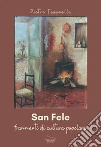 San Fele. Frammenti di cultura popolare libro