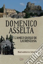 Domenico Asselta, l'amico grosso di Laurenzana libro