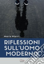 Riflessioni sull'uomo moderno libro