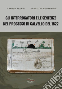Gli interrogatori e le sentenze nel processo di Calvello del 1822 libro