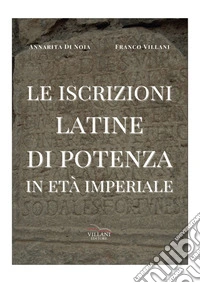 Le iscrizioni latine di Potenza in età imperiale libro