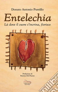 Entelechia. Là dove il cuore s'incrina, fiorisce libro