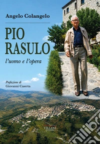 Pio Rasulo, l'uomo e l'opera libro