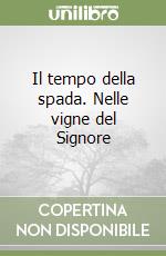 Il tempo della spada. Nelle vigne del Signore