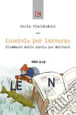 Lucciole per lanterne. Glossario delle parole per salvarci