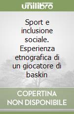 Sport e inclusione sociale. Esperienza etnografica di un giocatore di baskin libro