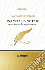 Una vita da notaio. Autoritratto di una professione libro