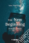The new beginning. Il nuovo inizio. Con audiolibro libro
