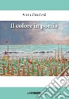 Il colore in poesia libro di Graziosi Anna