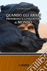 Quando gli arabi provarono a conquistare il mondo libro