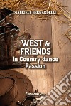 West & friends. In country dance passion libro di Bernardelli Gabriele
