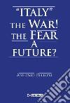 «Italy» the war! The fear a future? libro