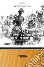 Ulasch, ovvero la donna del destino. Storia breve libro