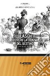 Ulasch, ovvero la donna del destino. Storia breve libro di Cielo Alfredo