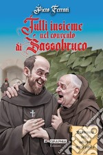 Tutti insieme nel convento di Sassobruco libro