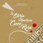 La storia amorosa di Cecco e di Rosa. Ediz. illustrata