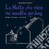 La notte che viene mi ascolta per bene. Ediz. illustrata libro di Ivaldo Massimo