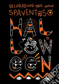 Decorazioni per uno spaventoso Halloween. Ediz. a spirale libro