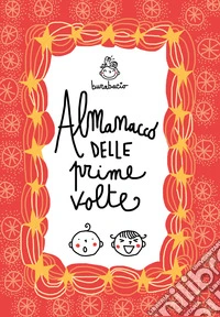 Almanacco delle prime volte. Album dei ricordi libro
