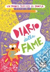 Diario della fame. Un diario scritto di pancia libro