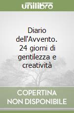 Diario dell'Avvento. 24 giorni di gentilezza e creatività libro