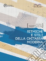 Ritmiche e stili della chitarra moderna. Ediz. integrale libro