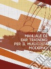 Manuale di ear training per il musicista moderno libro